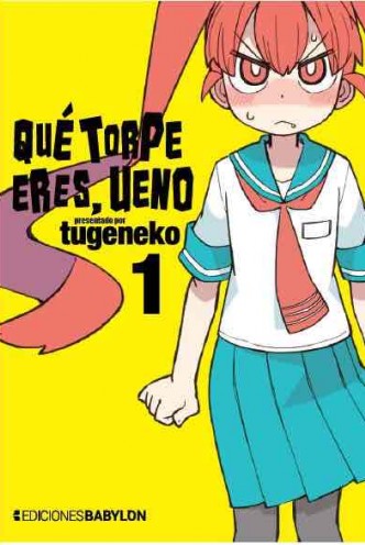 Que Torpe Eres, Ueno 01